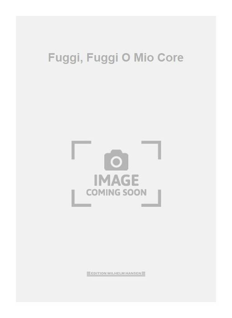 Fuggi, Fuggi O Mio Core